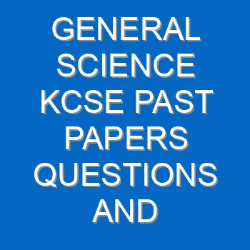 General Science Kcse Past Papers Questions And Answers Pdf 3441
