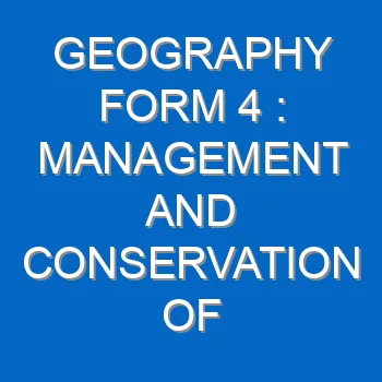 Geography Form 4 Management And Conservation Of The Environment 4539