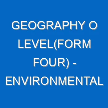 Geography O Levelform Four Environmental Issues And Management 5016