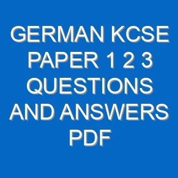 German Kcse Paper 1 2 3 Questions And Answers Pdf 3530