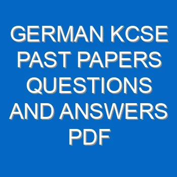 German Kcse Past Papers Questions And Answers Pdf 3447