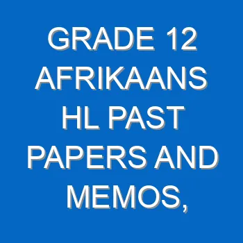 Grade 12 Afrikaans Hl Past Papers And Memos Questions And Answers Pdf Free Download 4357