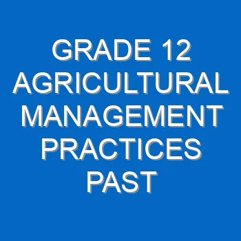 Grade 12 Agricultural Management Practices Past Papers And Memos Questions And Answers Pdf Free Download 4363