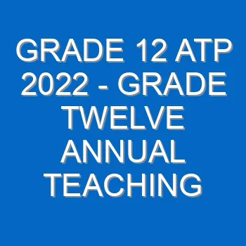 Grade 12 Atp 2022 Grade Twelve Annual Teaching Plan 2021 22 23 4304