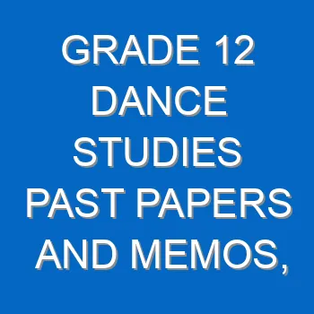 Grade 12 Dance Studies Past Papers And Memos Questions And Answers Pdf Free Download 4384