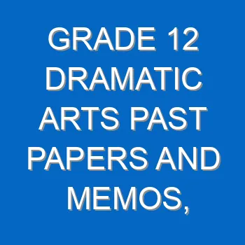 Grade 12 Dramatic Arts Past Papers And Memos Questions And Answers Pdf Free Download 4390