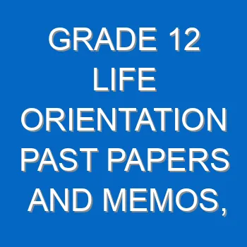 Grade 12 Life Orientation Past Papers And Memos Questions And Answers Pdf Free Download 4427