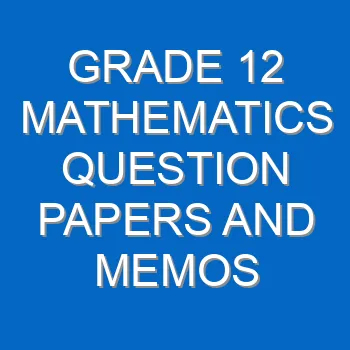 Grade 12 Mathematics Question Papers And Memos Pdf Download Tests And Guidelines 4323