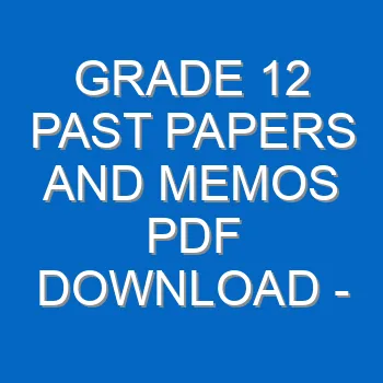 Grade 12 Past Papers And Memos Pdf Download Grade 12 Questions And Answers Guidelines 2018 19 2020 21 22 4301