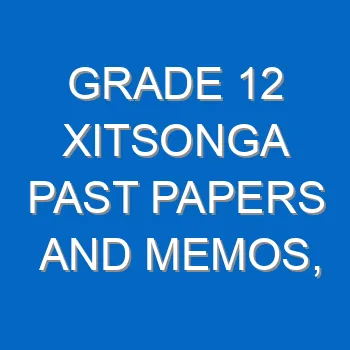 Grade 12 Xitsonga Past Papers And Memos Questions And Answers Pdf Free Download 4485