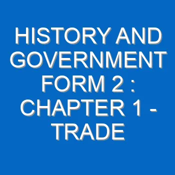 History And Government Form 2 Chapter 1 Trade 460
