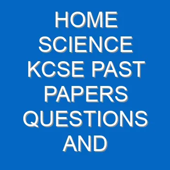 Home Science Kcse Past Papers Questions And Answers Pdf 3458