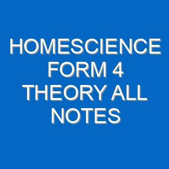 Homescience Form 4 Theory All Notes 663