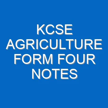 Kcse Agriculture Form Four Notes 4640
