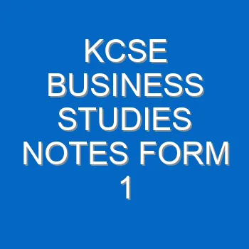 Kcse Business Studies Notes Form 1 1844