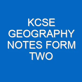 Kcse Geography Notes Form Two 1868