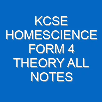 Kcse Homescience Form 4 Theory All Notes 1864