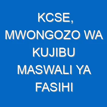 Kcse Mwongozo Wa Kujibu Maswali Ya Fasihi 1883