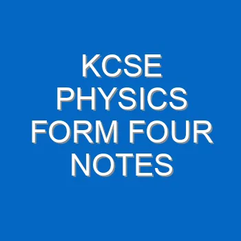 Kcse Physics Form Four Notes 4648
