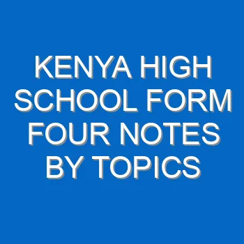 Kenya High School Form Four Notes By Topics Powerpoint 4552