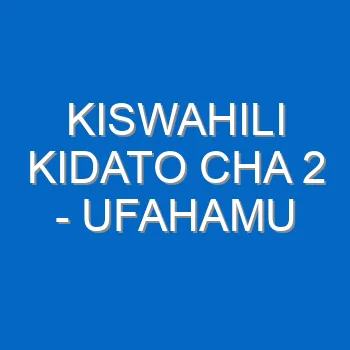 Kiswahili Kidato Cha 2 Ufahamu 4960