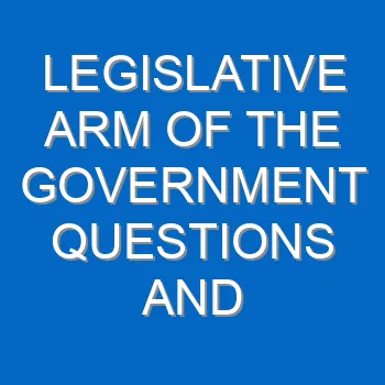 Legislative Arm Of The Government Questions And Answers 1756