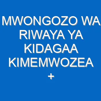 Mwongozo Wa Riwaya Ya Kidagaa Kimemwozea Maswali Na Majibu 4543