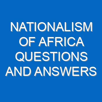 Nationalism Of Africa Questions And Answers 1748