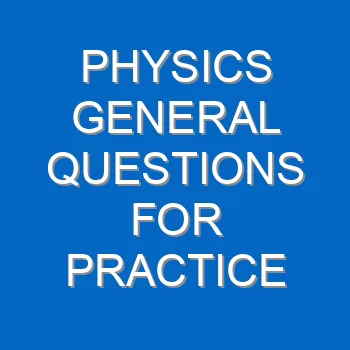 Physics General Questions For Practice 1272