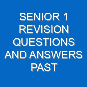 Senior 1 Revision Questions And Answers Past Papers Pdf 3760