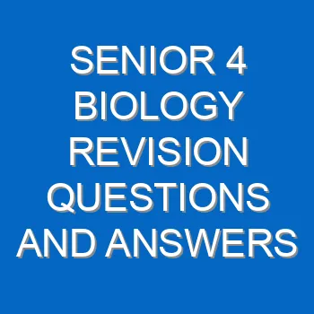 Senior 4 Biology Revision Questions And Answers Past Papers Pdf 3777