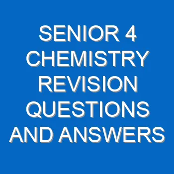 Senior 4 Chemistry Revision Questions And Answers Past Papers Pdf 3780