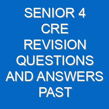 Senior 4 Cre Revision Questions And Answers Past Papers Pdf 3790