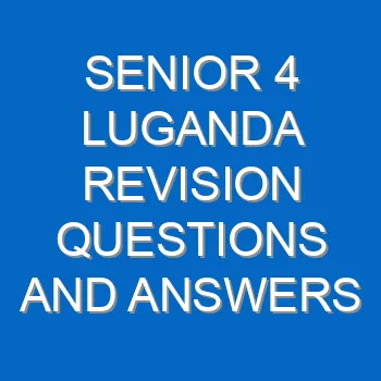 Senior 4 Luganda Revision Questions And Answers Past Papers Pdf 3816