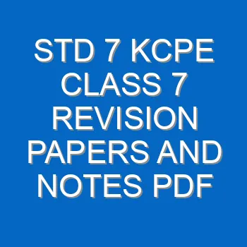 Std 7 Kcpe Class 7 Revision Papers And Notes Pdf 3716