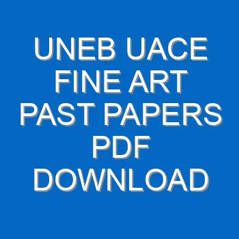 Uneb Uace Fine Art Past Papers Pdf Download 3865