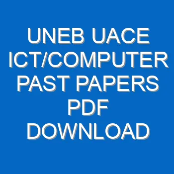 Uneb Uace Ict Computer Past Papers Pdf Download 3890