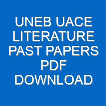 Uneb Uace Literature Past Papers Pdf Download 3897