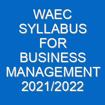 Waec Syllabus For Business Management 2021 2022 Wassce 3967