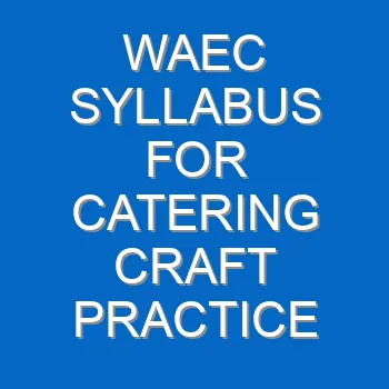 Waec Syllabus For Catering Craft Practice 2021 2022 Wassce 3973