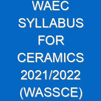 Waec Syllabus For Ceramics 2021 2022 Wassce 3975