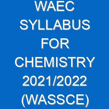 Waec Syllabus For Chemistry 2021 2022 Wassce 3977
