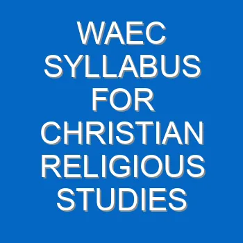 Waec Syllabus For Christian Religious Studies 2021 2022 Wassce 3979