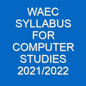 Waec Syllabus For Computer Studies 2021 2022 Wassce 3989