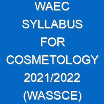 Waec Syllabus For Cosmetology 2021 2022 Wassce 3991
