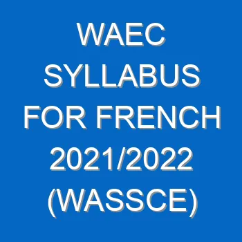 Waec Syllabus For French 2021 2022 Wassce 4025