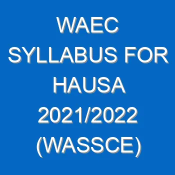Waec Syllabus For Hausa 2021 2022 Wassce 4049