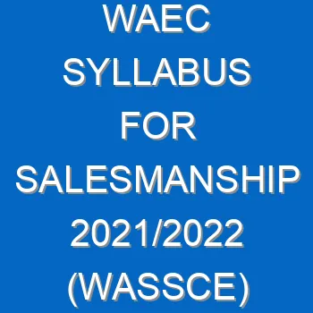 Waec Syllabus For Salesmanship 2021 2022 Wassce 4112