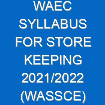 Waec Syllabus For Store Keeping 2021 2022 Wassce 4120