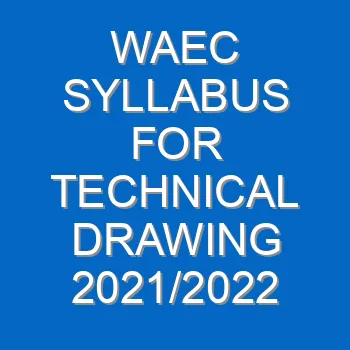 Waec Syllabus For Technical Drawing 2021 2022 Wassce 4124